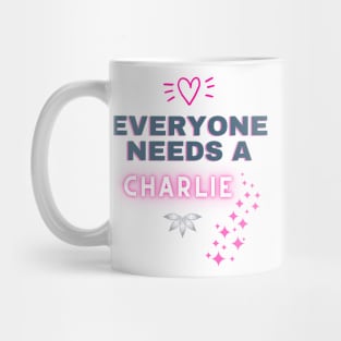 Charlie Name Design Everyone Needs A Charlie Mug